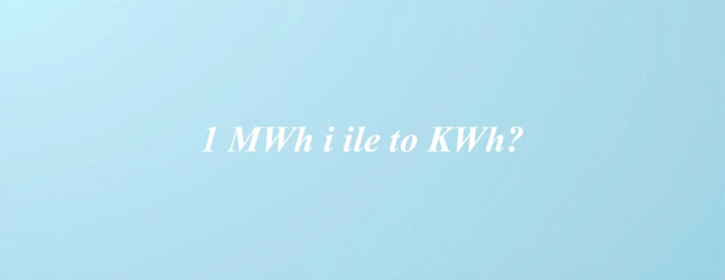 1 MWh i ile to KWh?