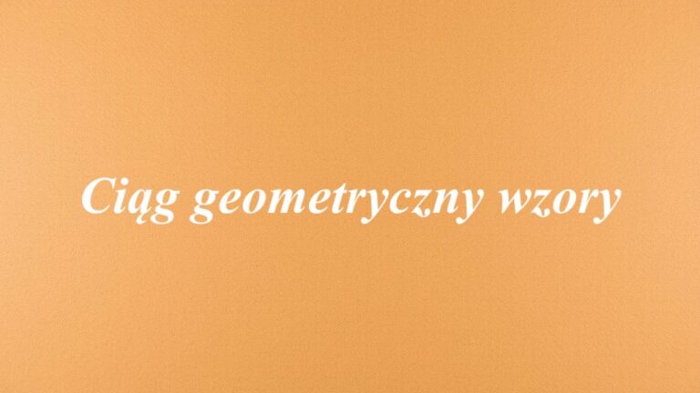 Ciąg geometryczny wzory