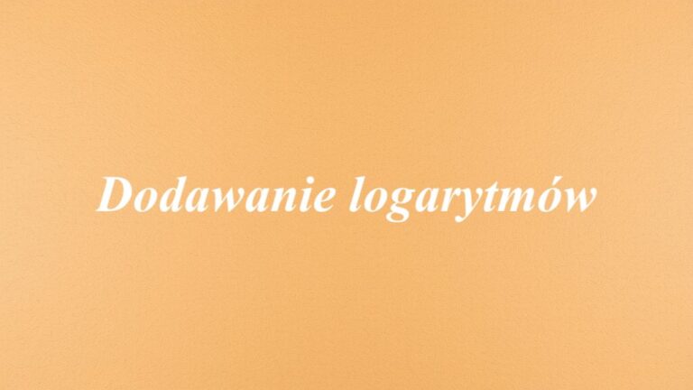 Dodawanie logarytmów