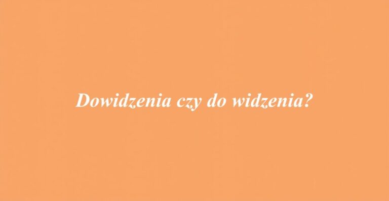 Dowidzenia czy do widzenia?