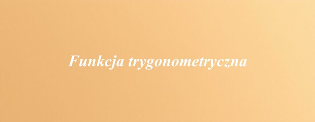 Funkcja trygonometryczna