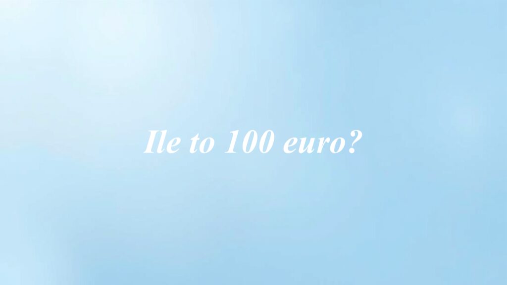 Ile to 100 euro?