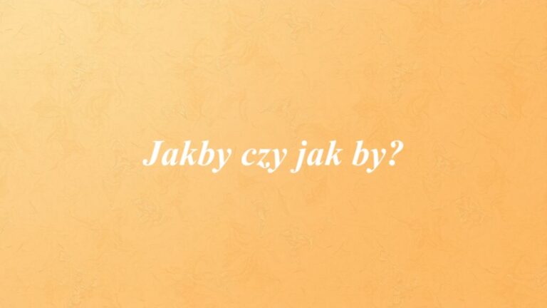 Jakby czy jak by?