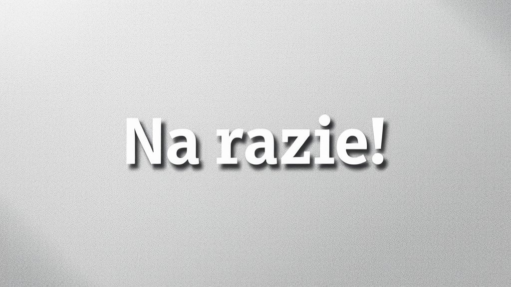 Na razie czy narazie