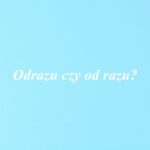 Odrazu czy od razu?