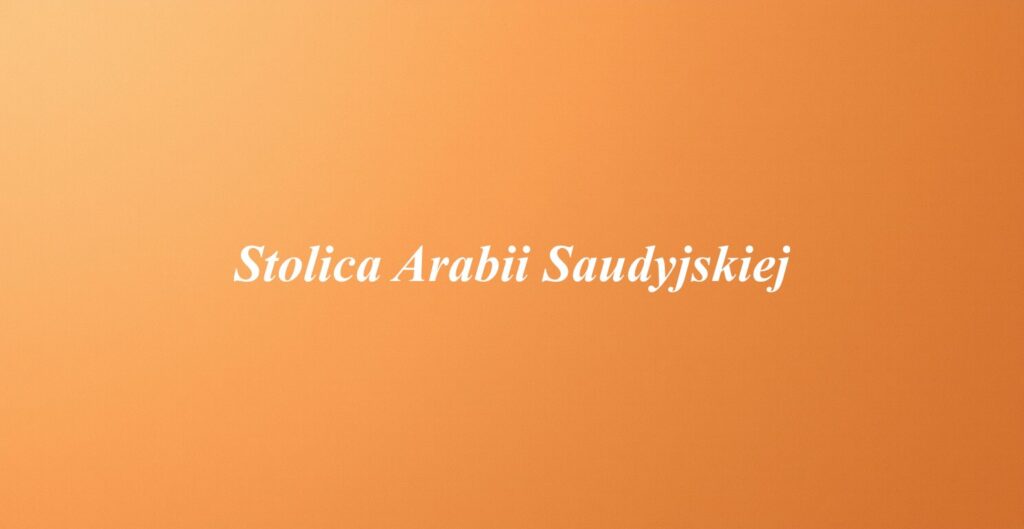 Stolica Arabii Saudyjskiej