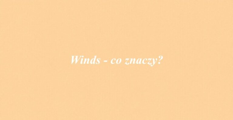 Winds - co znaczy?