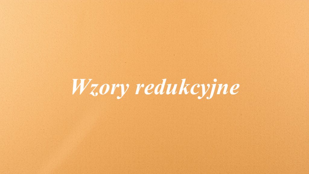 Wzory redukcyjne