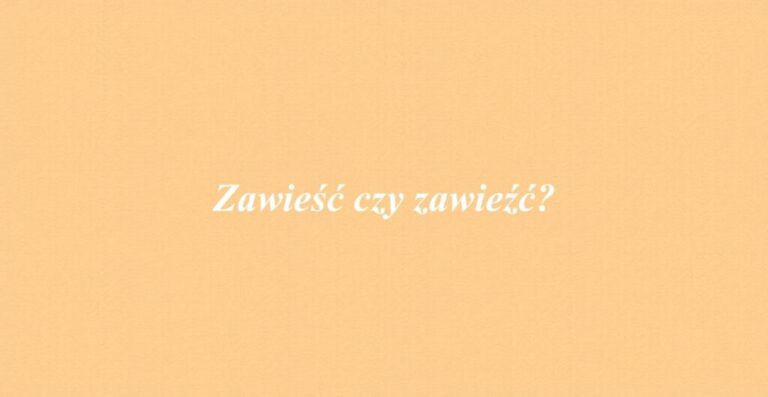 Zawieść czy zawieźć?