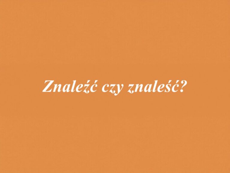 Znaleźć czy znaleść?