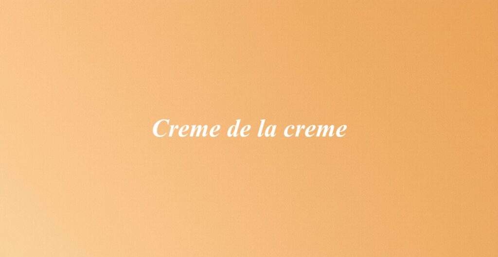 Creme de la creme