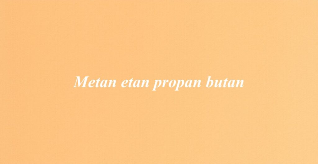 Metan etan propan butan