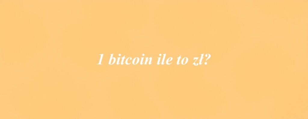 1 bitcoin ile to zł?