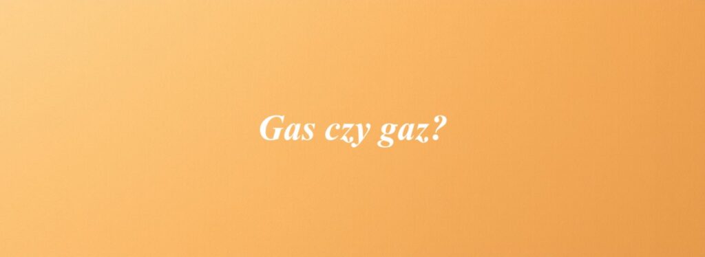 Gas czy gaz?